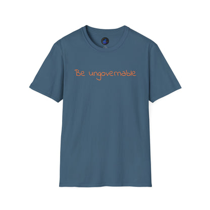 Be Ungovernable Unisex Softstyle T-Shirt