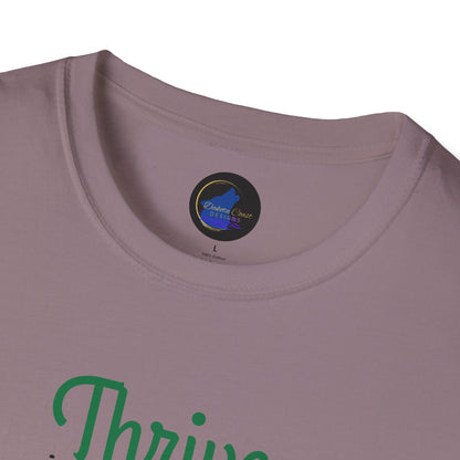 Thrive in spite of it, Unisex Softstyle T-Shirt