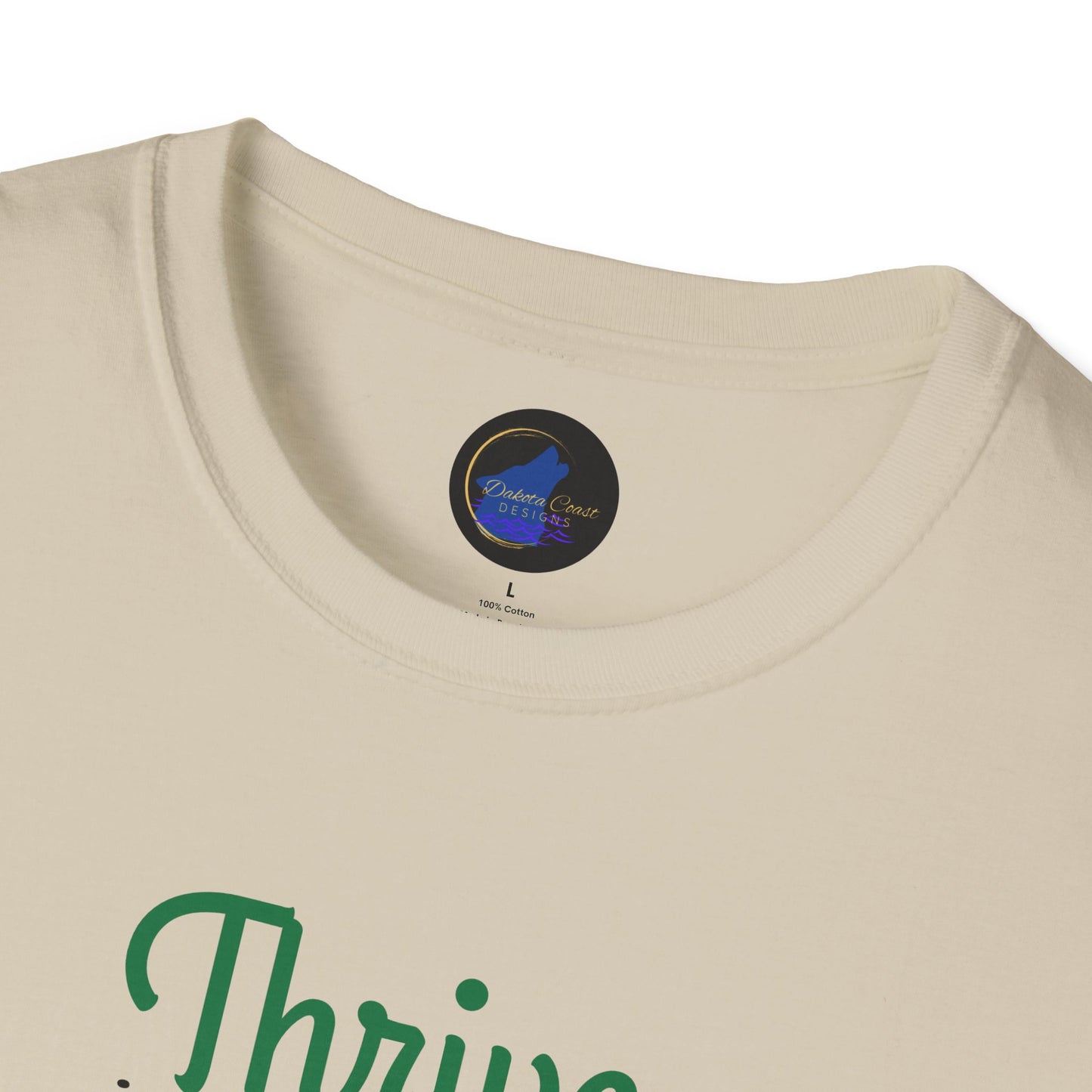 Thrive in spite of it, Unisex Softstyle T-Shirt