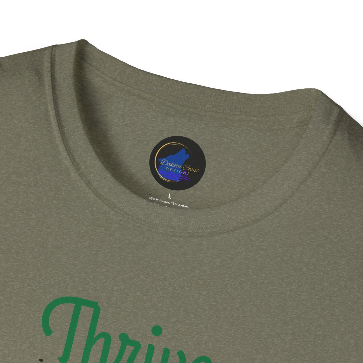 Thrive in spite of it, Unisex Softstyle T-Shirt