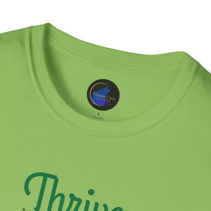 Thrive in spite of it, Unisex Softstyle T-Shirt