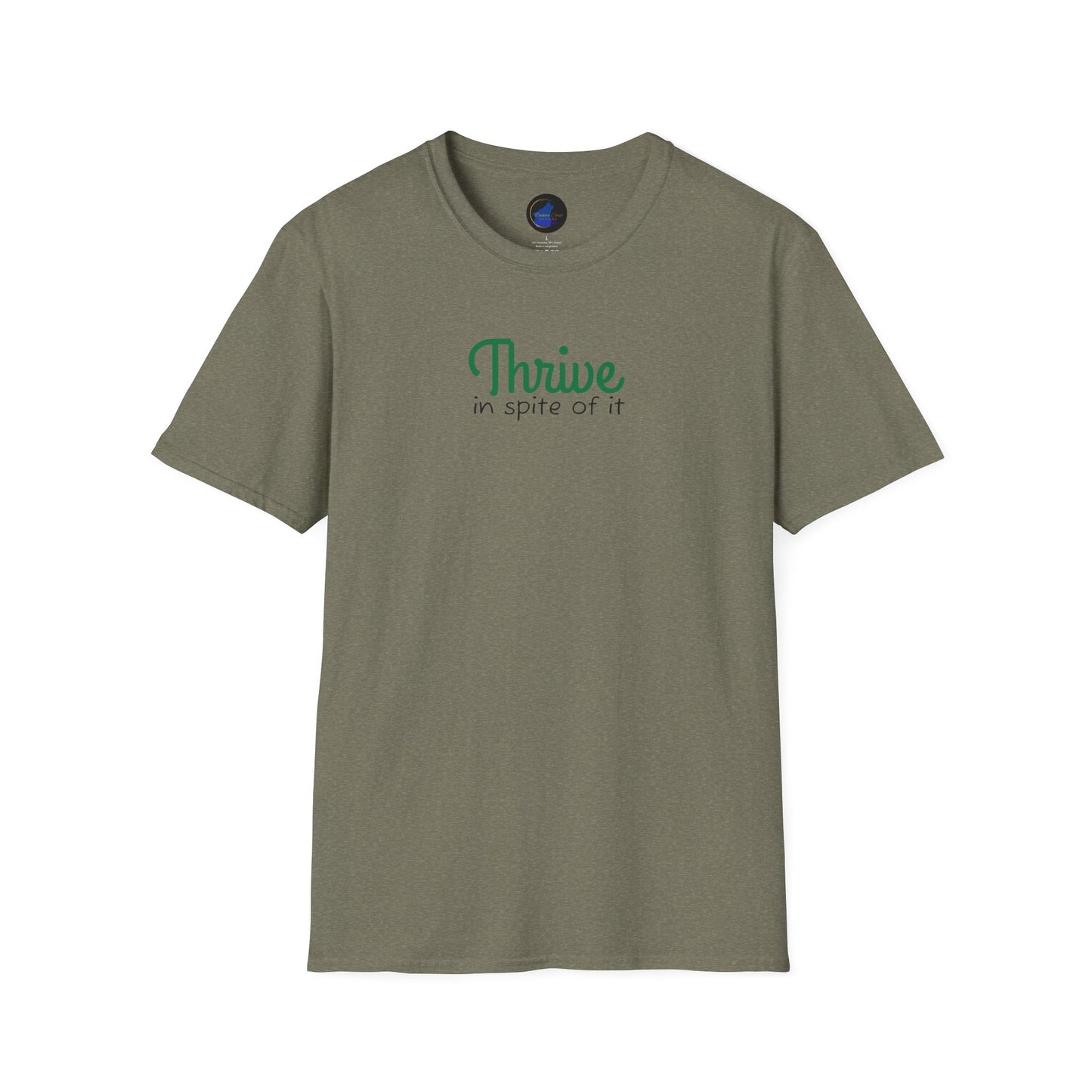 Thrive in spite of it, Unisex Softstyle T-Shirt