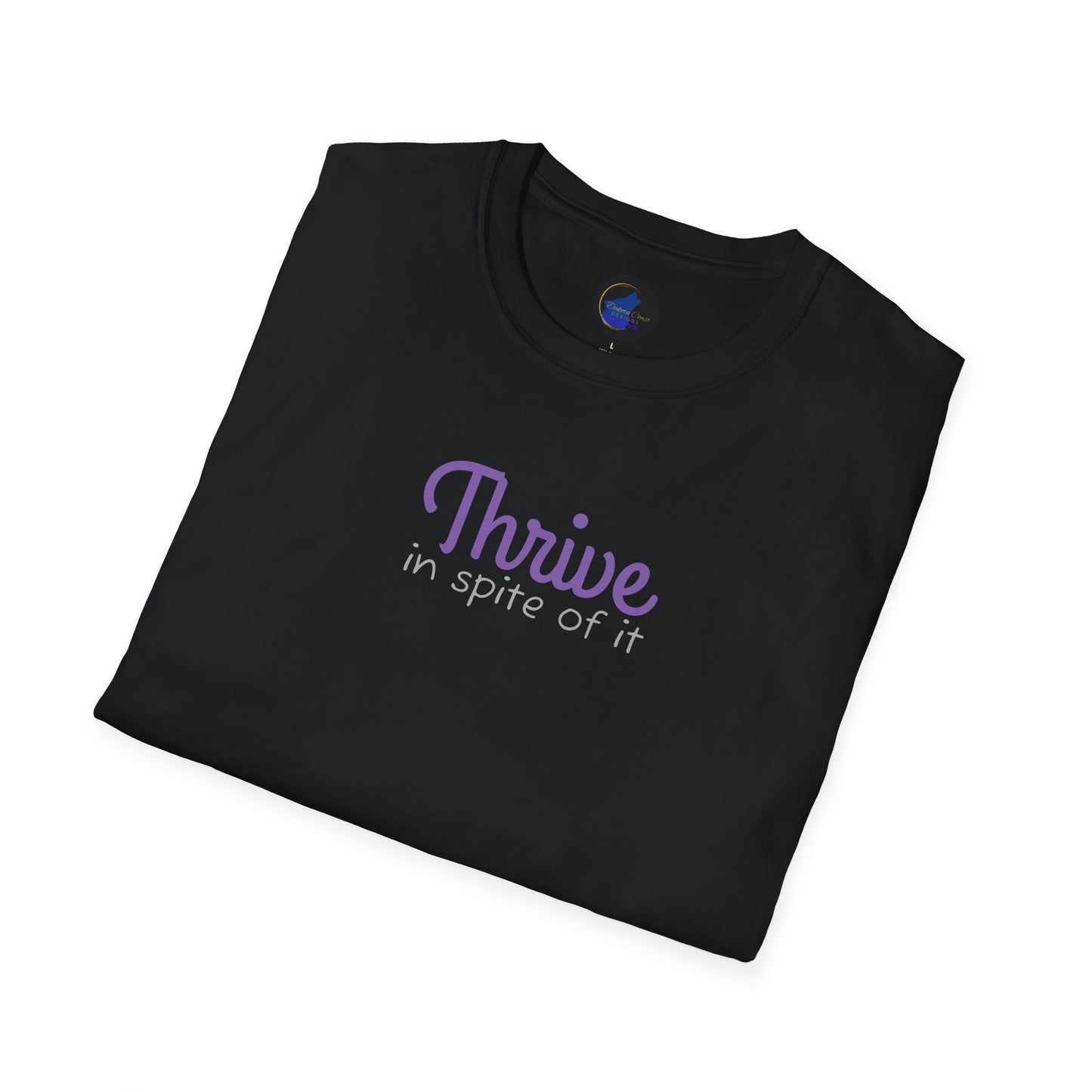 Thrive in spite of it, Unisex Softstyle T-Shirt
